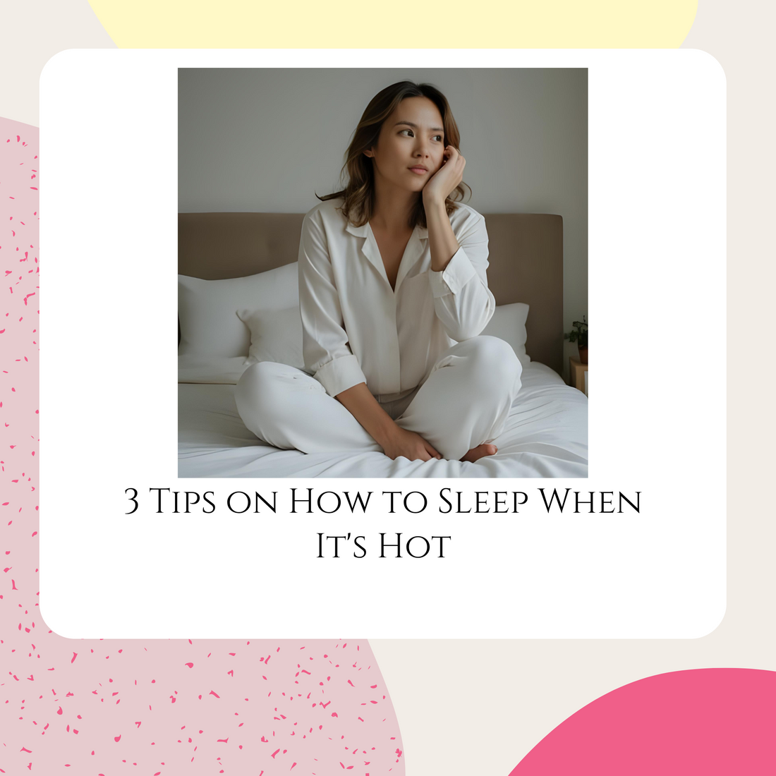 3 Tips on How to Sleep When It's Hot
